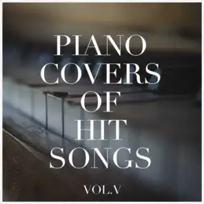 Piano Covers of Hit Songs, Vol. 5