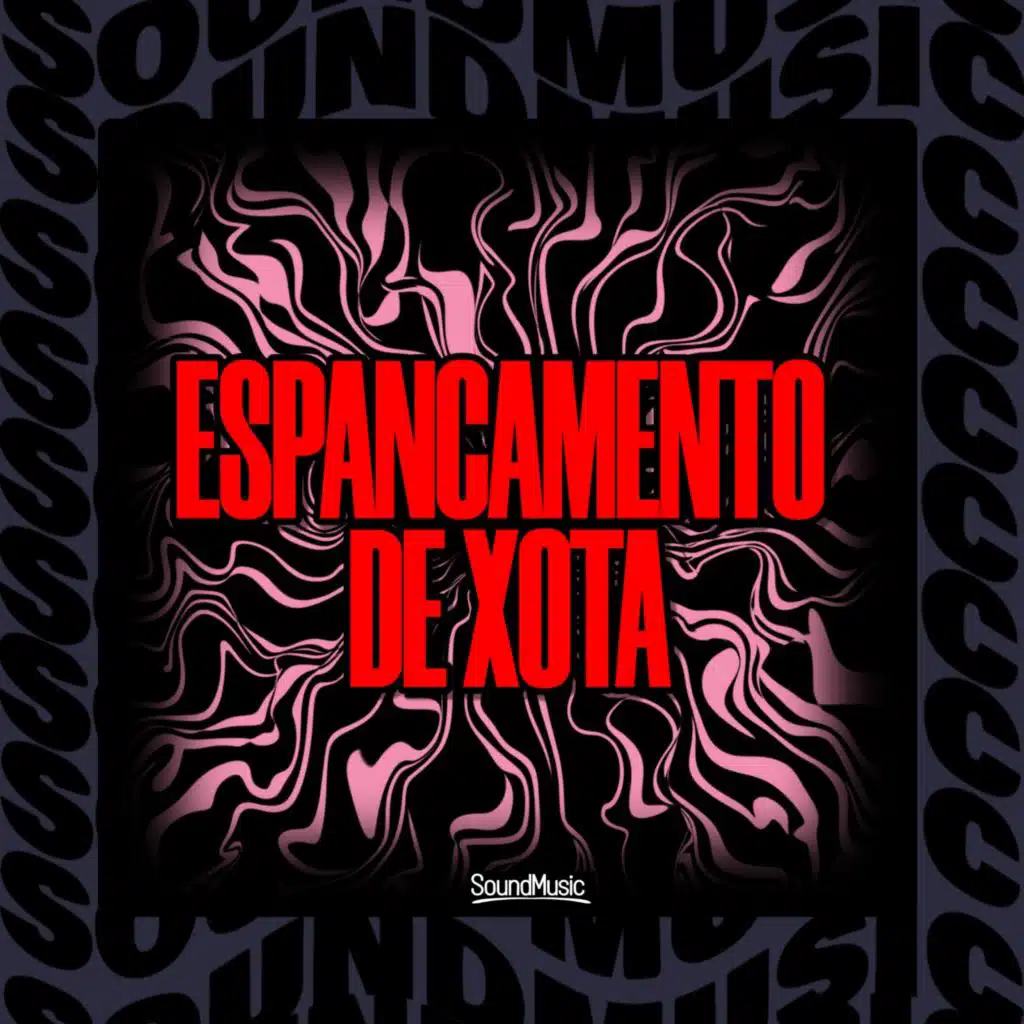 ESPANCAMENTO DE XOTA - (SPEED) [feat. SoundMusic Original]