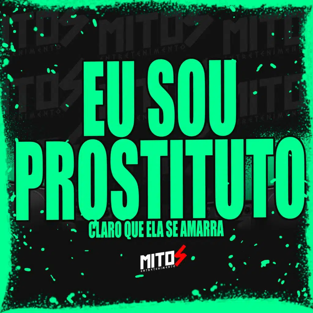 Eu Sou Prostituto - Claro Que Ela Se Amarra