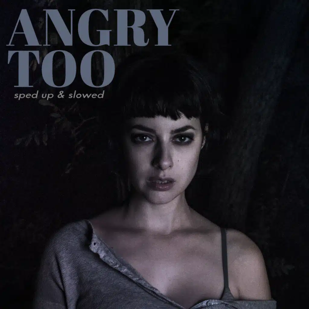 Angry Too (Slowed)