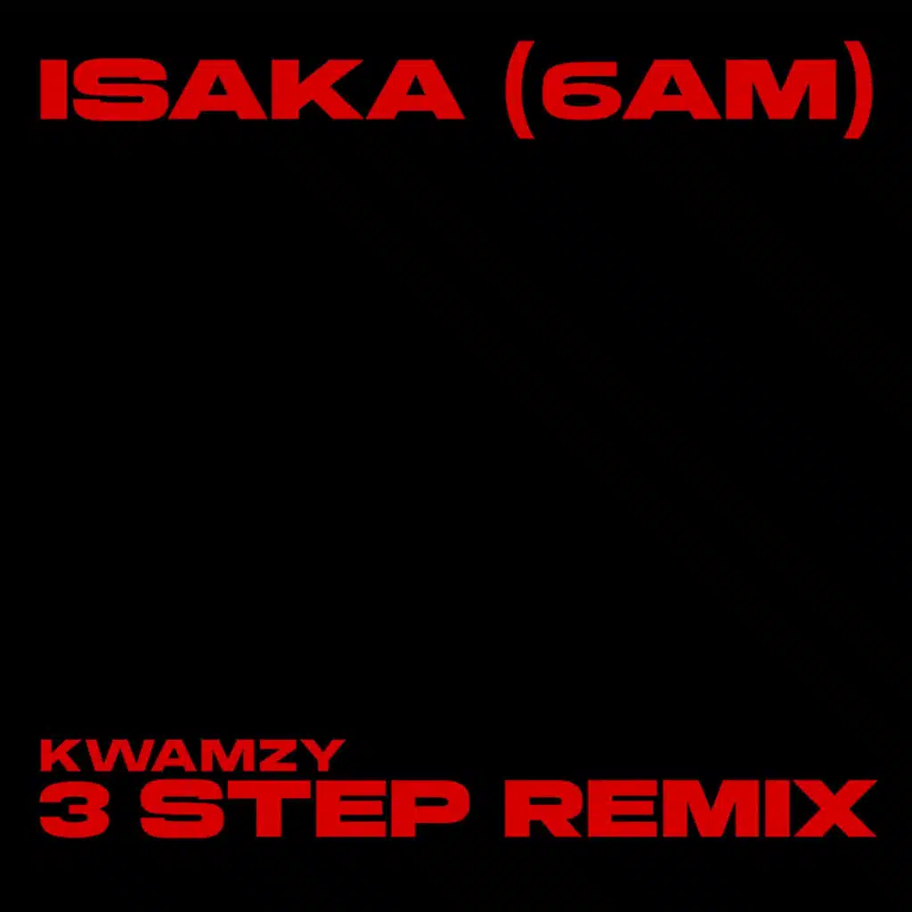 Isaka (6am) - 3 Step Remix [feat. JazzWrld]