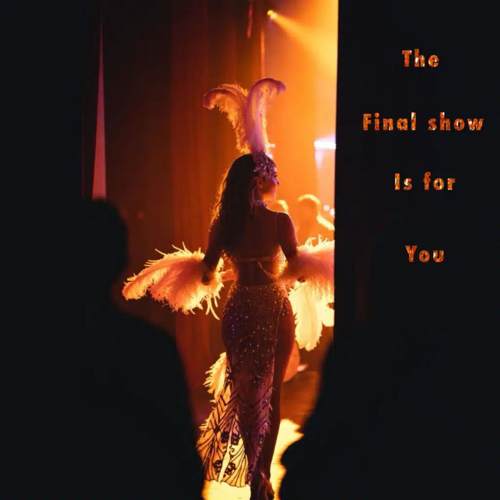 The final show is for you