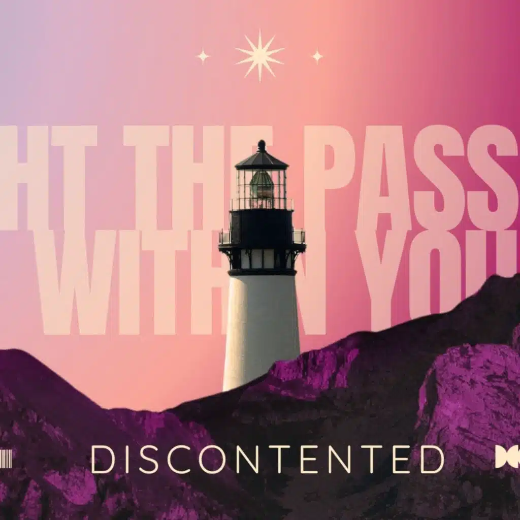 Light the Passion Within You: Discontented // November 16, 2025