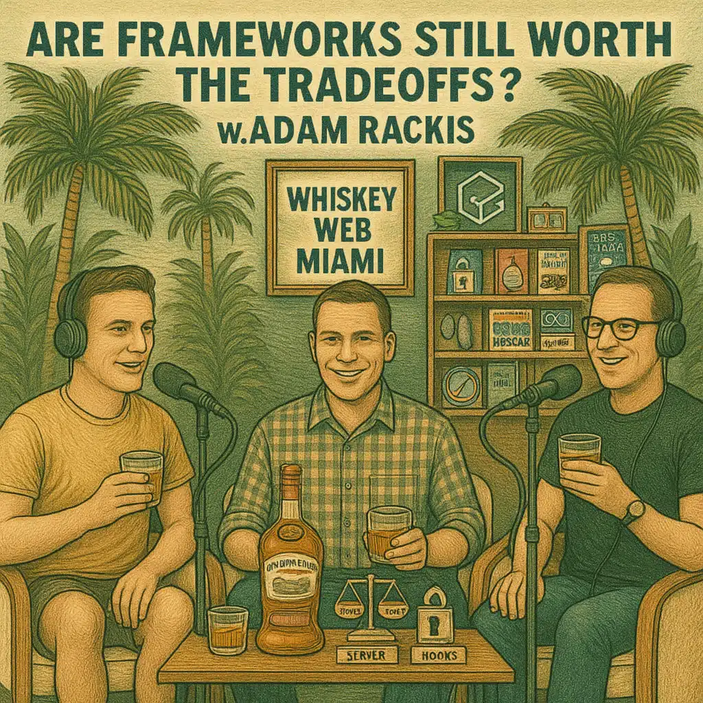 Are Frameworks Still Worth the Tradeoffs? w/ Adam Rackis