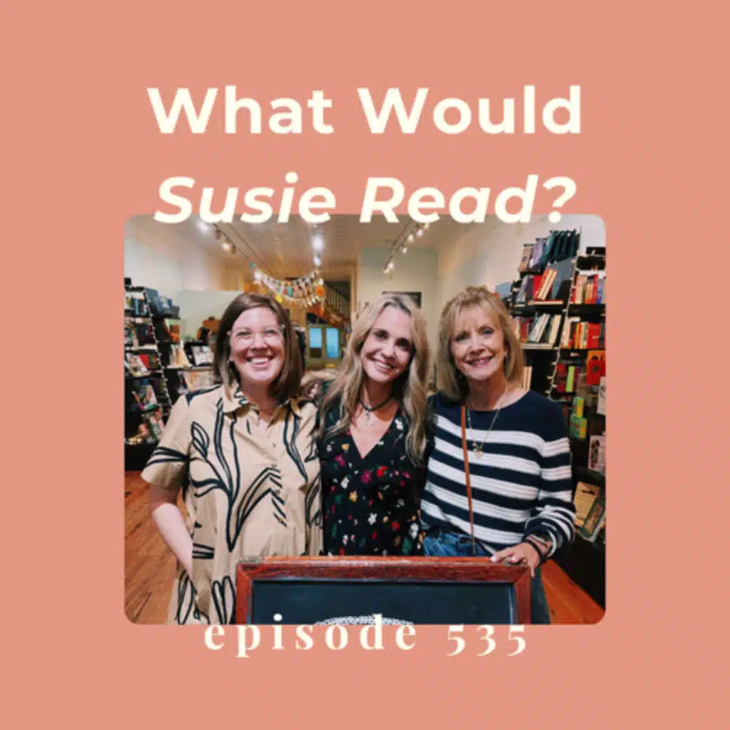 Episode 535 || What Would Susie Read