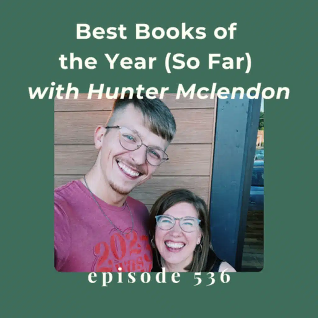 Episode 536 || Best Books of the Year (So Far) with Hunter Mclendon