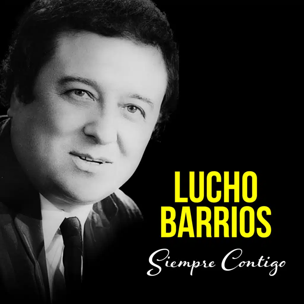 Lucho Barrios, Siempre Contigo