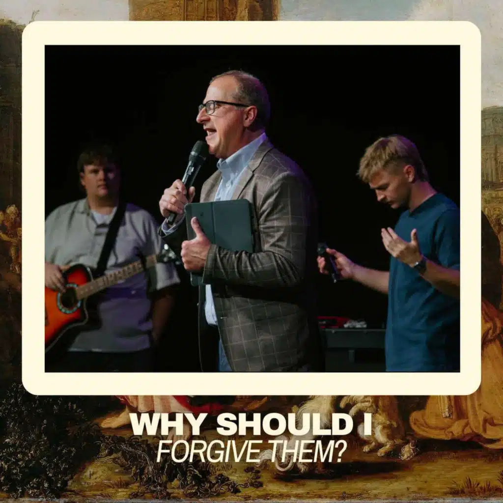 Jesus: Throughout the Gospels | Why Should I Forgive Them?