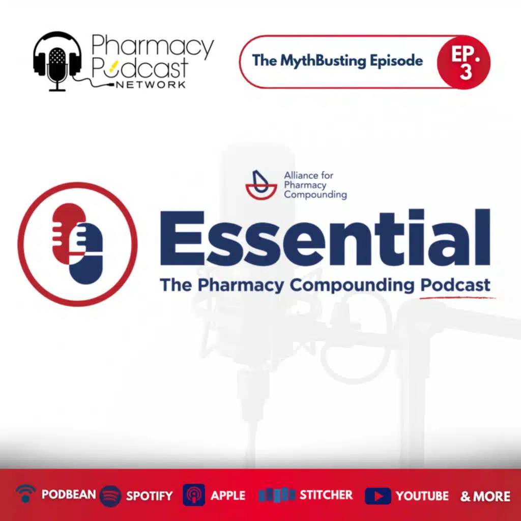 The Mythbusting Episode | Essential: Pharmacy Compounding Podcast APC