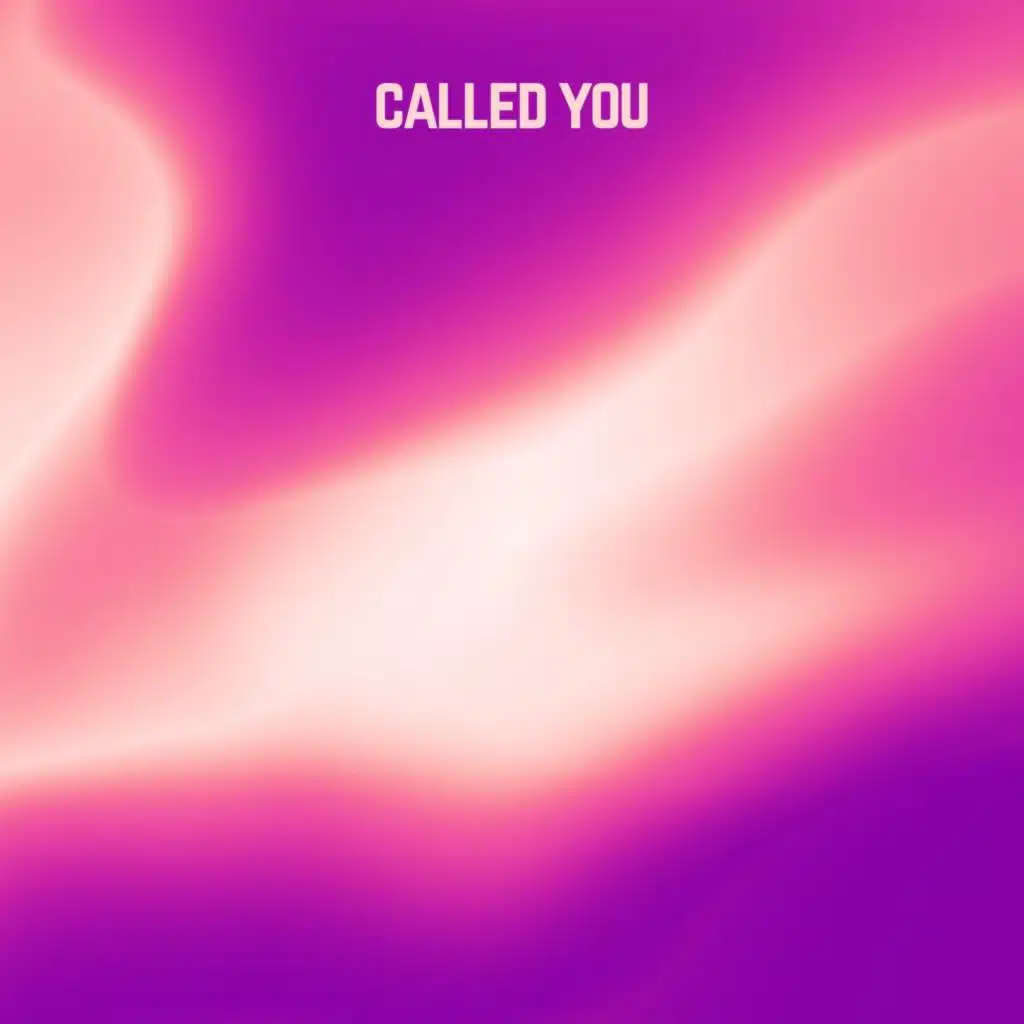 Called You