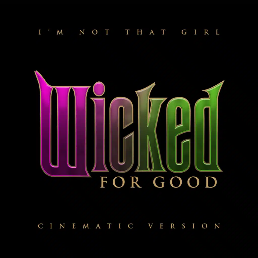 I'm Not That Girl (from "Wicked: For Good") (Cinematic Version)