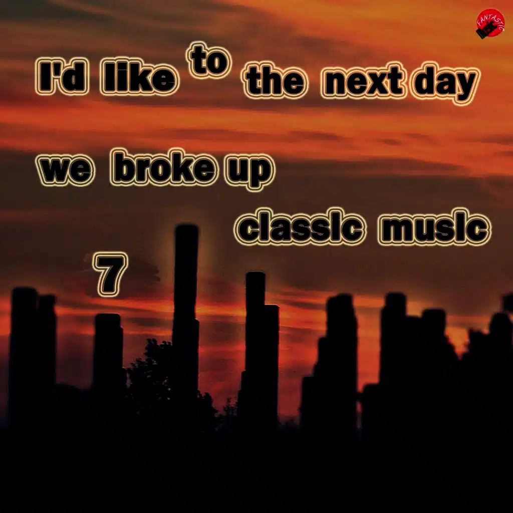 I'd like to take the next day we broke up classical music 7