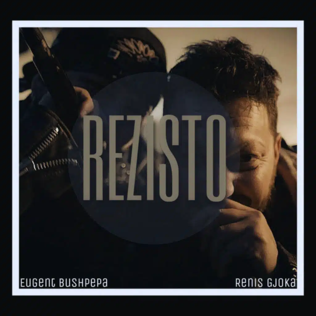 Rezisto (feat. Eugent Bushpepa)