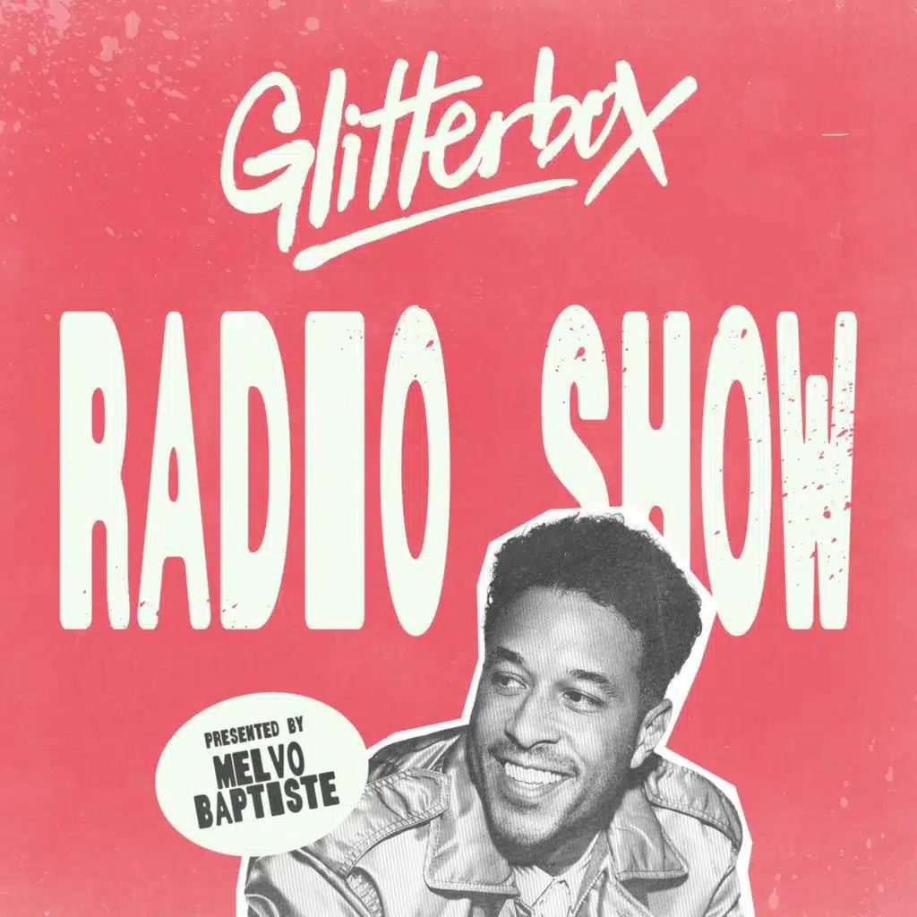 Glitterbox Radio Show 447: Hosted by Melvo Baptiste