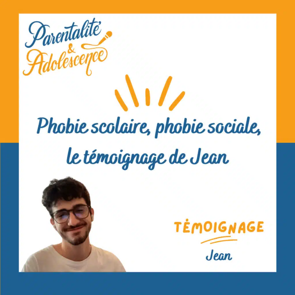 233. Phobie scolaire, phobie sociale, le témoignage de Jean
