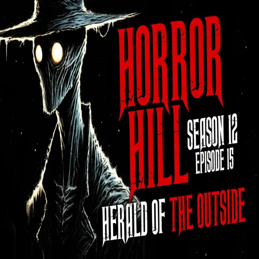 S12E15 - "Herald of the Outside" - Horror Hill