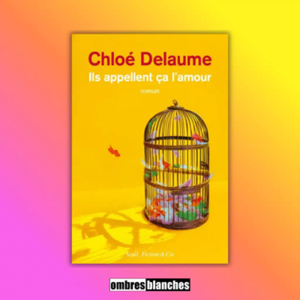 Chloé Delaume → Ils appellent ça l’amour