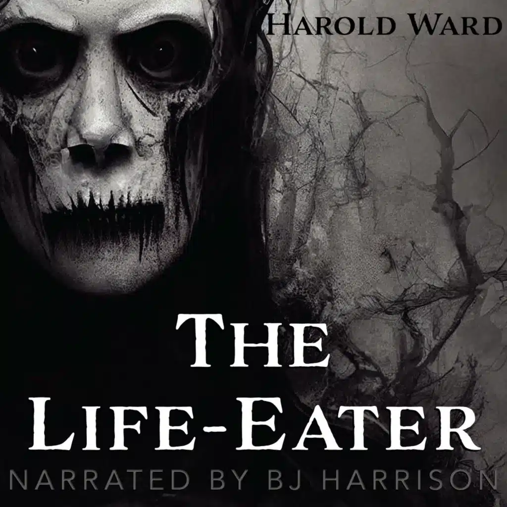 Ep. 1089, The Life-Eater, by Harold Ward
