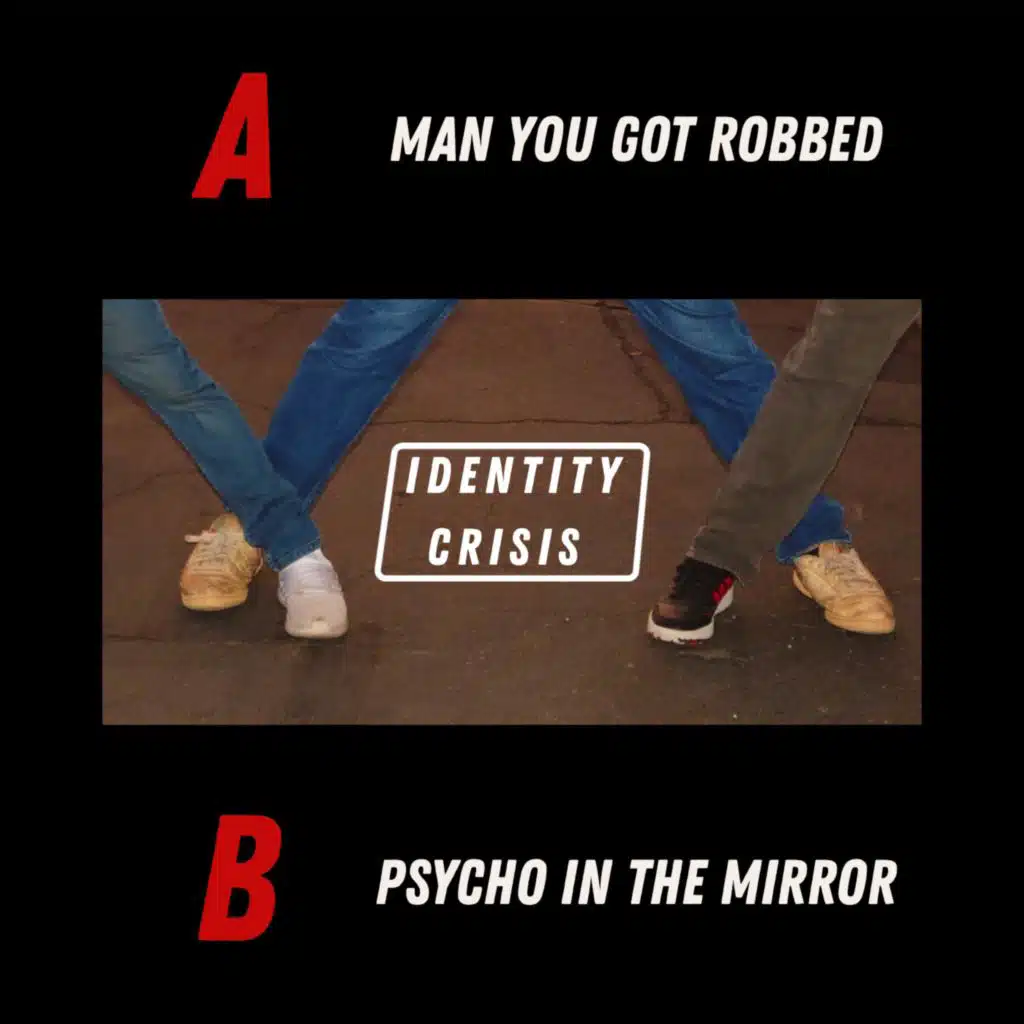 Man You Got Robbed // Psycho In The Mirror