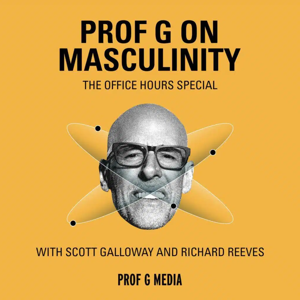 How to Raise Good Men — Scott Galloway & Richard Reeves Answer Your Questions