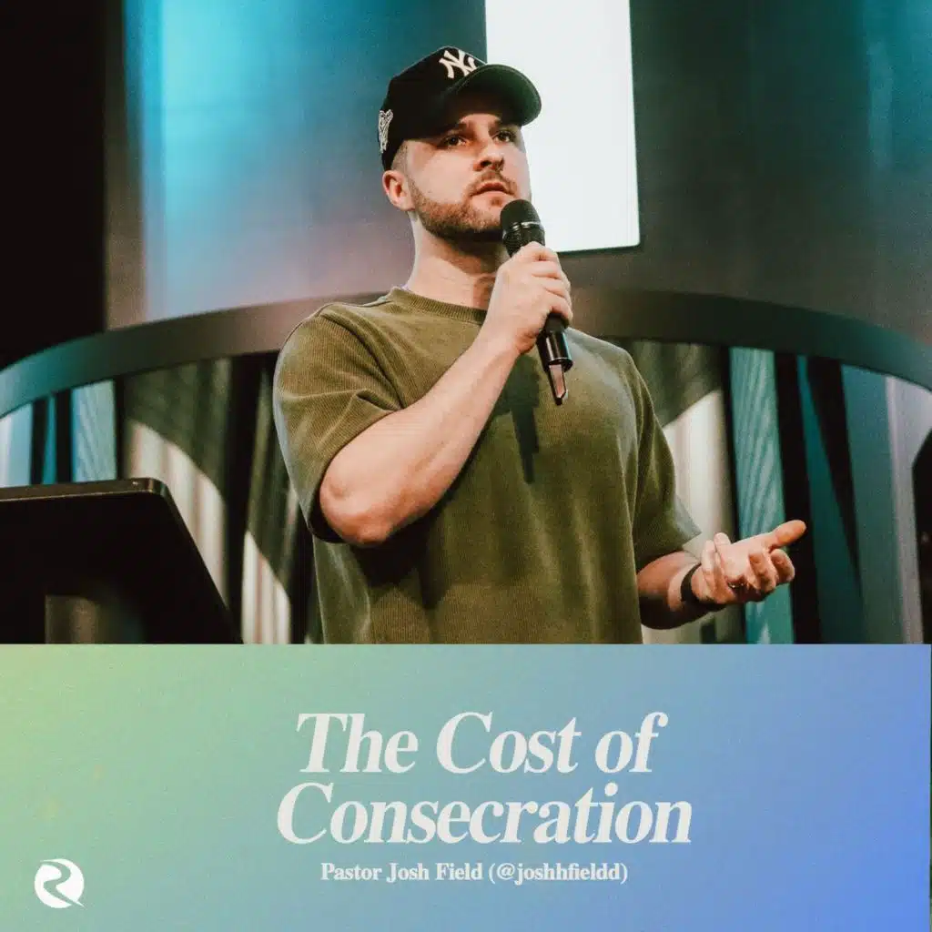 The Cost of Consecration | Pastor Josh Field