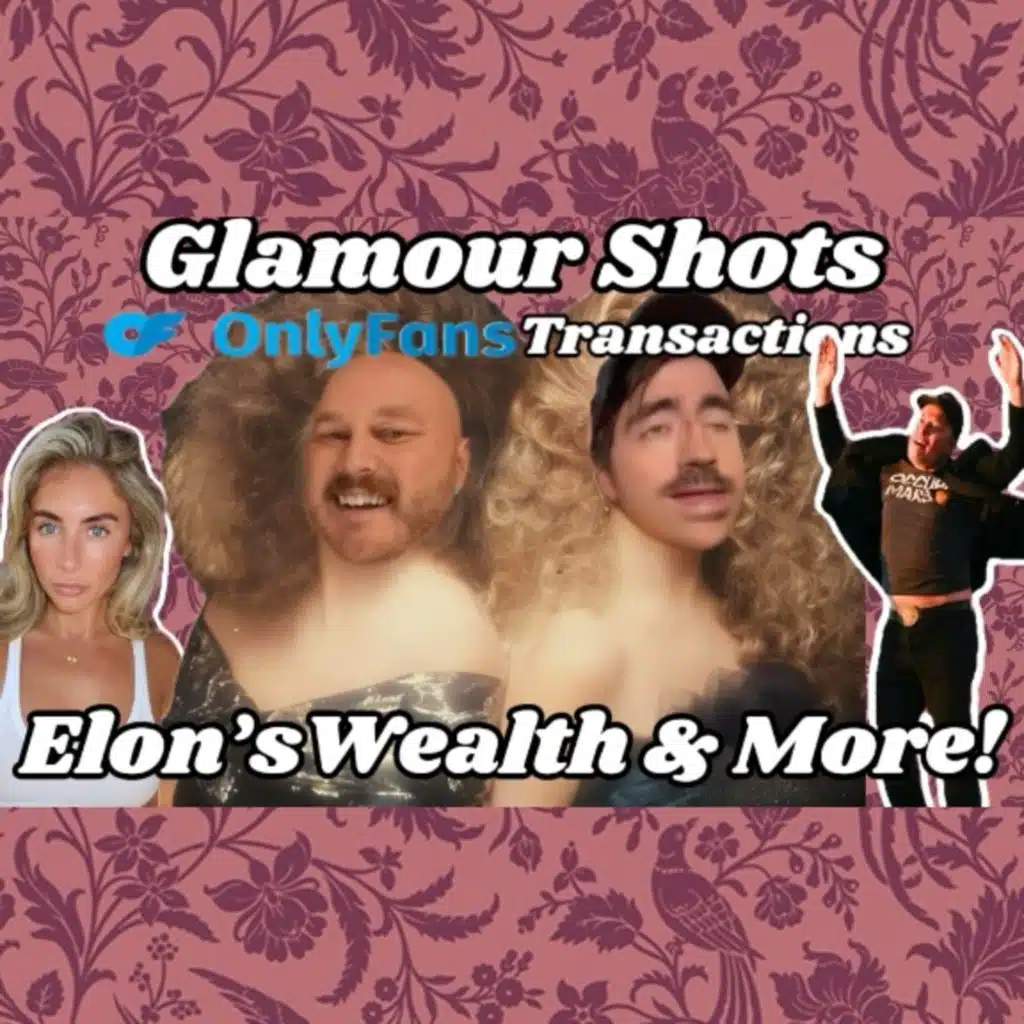 Glamour Shots, Rich Trash, OnlyFans & Elon Musk