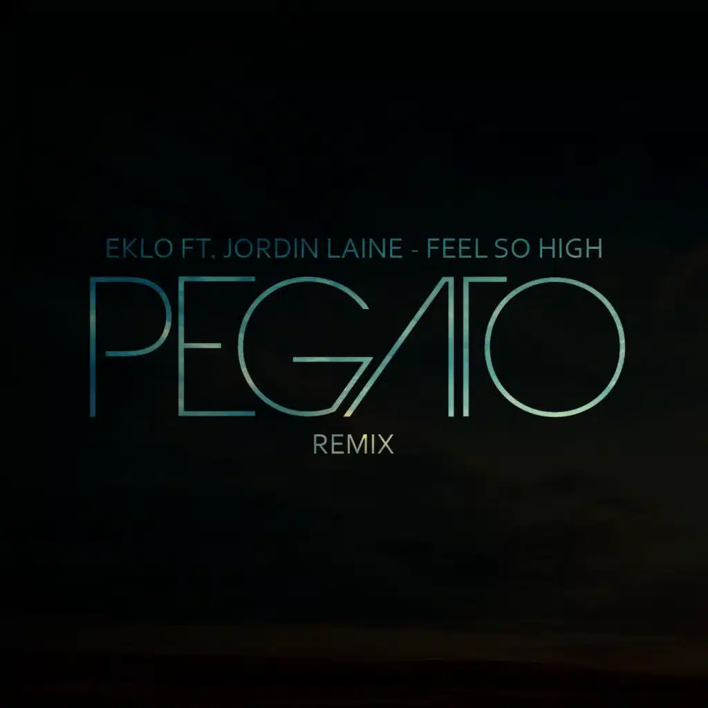 Feel So High (feat. JordinLaine) (Pegato Remix)