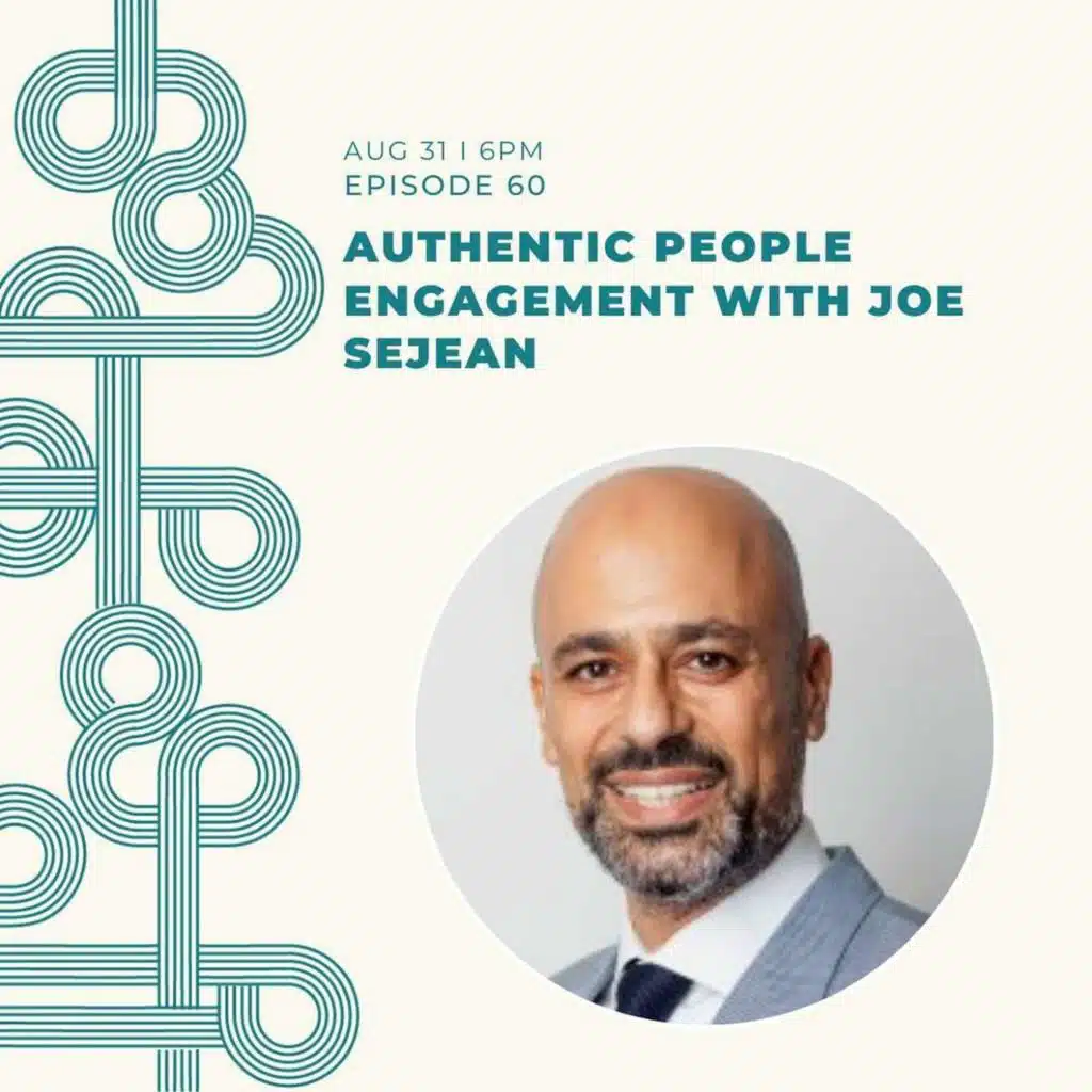 Ep#60 Authentic People Engagement With Joe Sejean