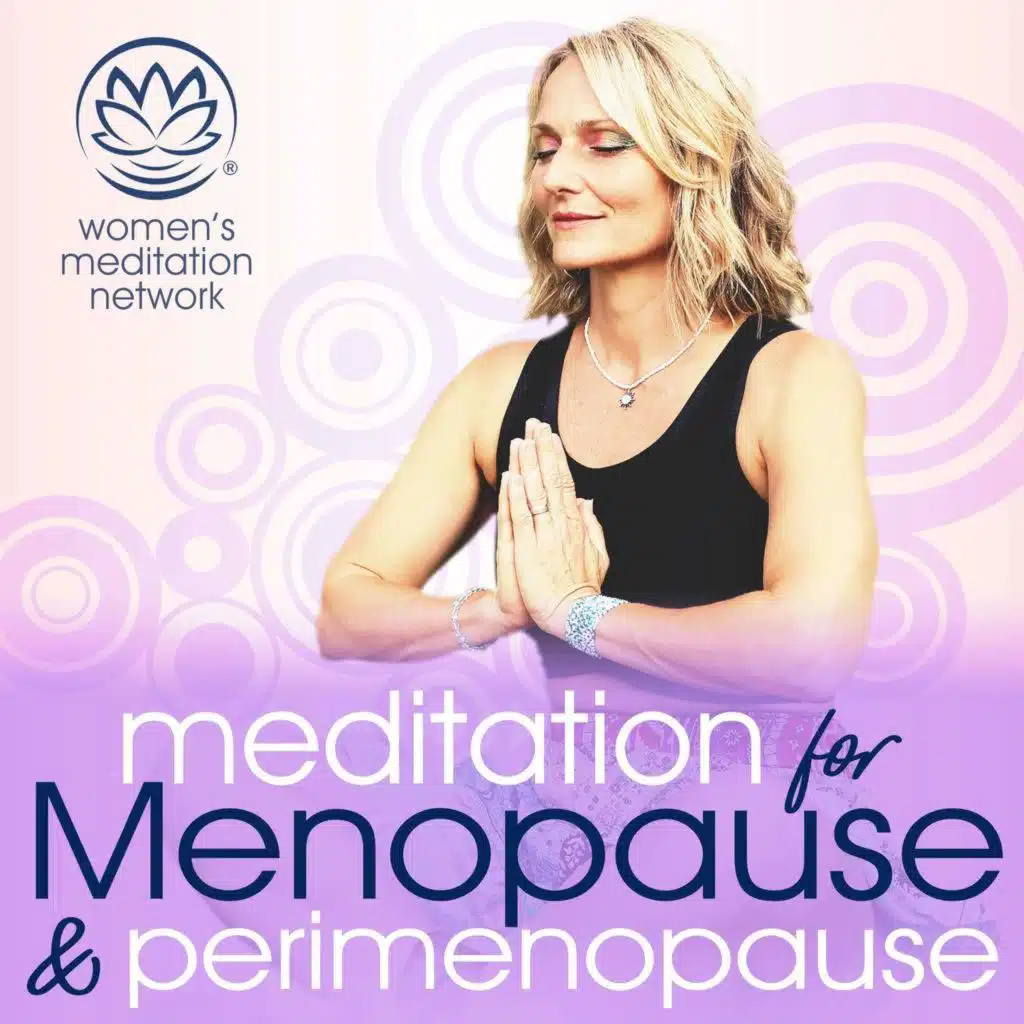 Introducing: Meditation for Menopause & Perimenopause Podcast