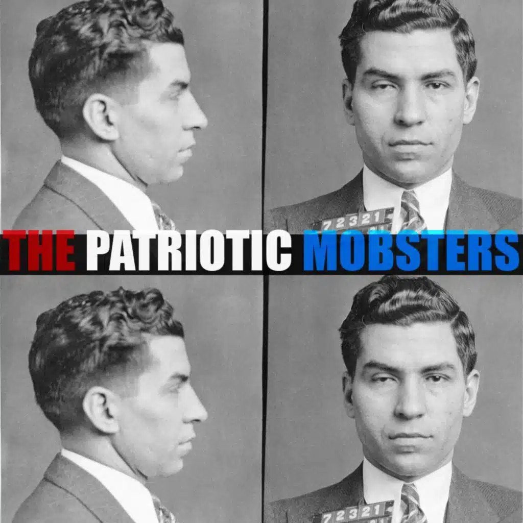 [RERUN] EPISODE 80: The Patriotic Mobsters