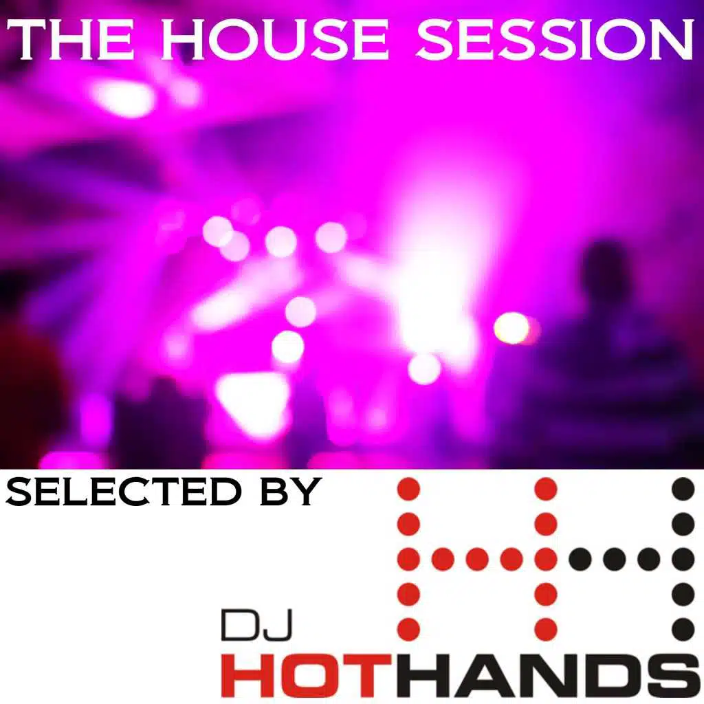 The House Session (Selected by DJ Hot Hands)