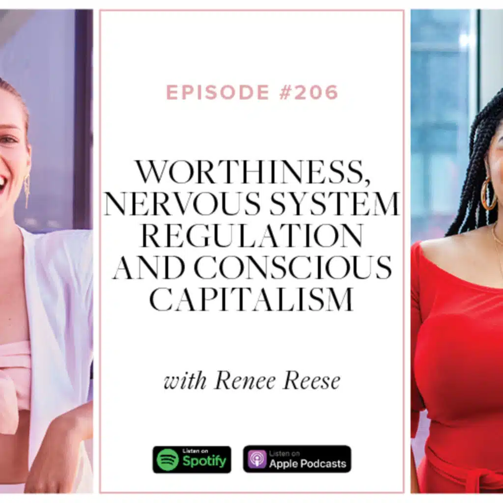 (#206) Worthiness, nervous system regulation and conscious capitalism with Renee Reese