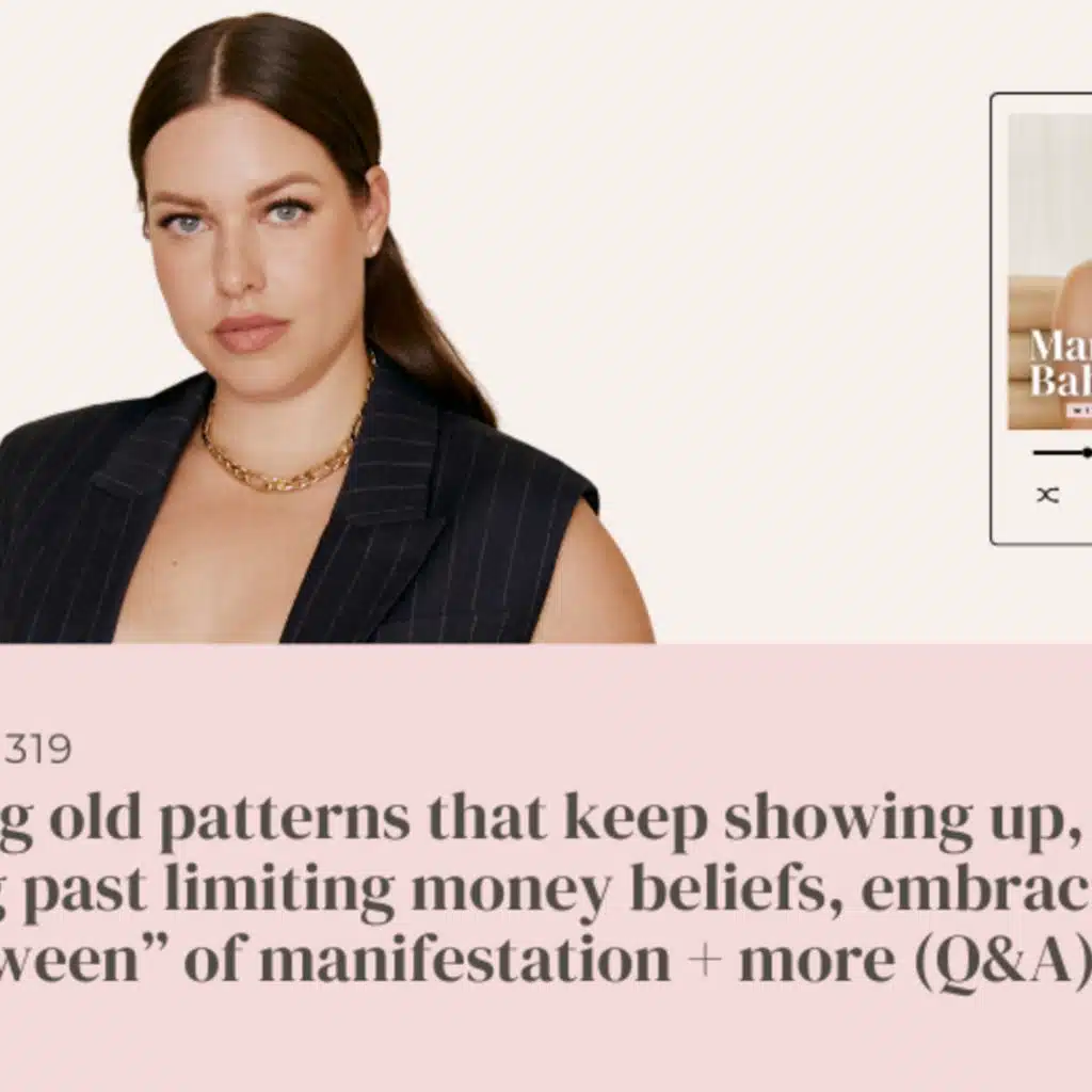 (#319) Clearing old patterns that keep showing up, moving past limiting money beliefs, embracing the "in between" of manifestation + more (Q&A)