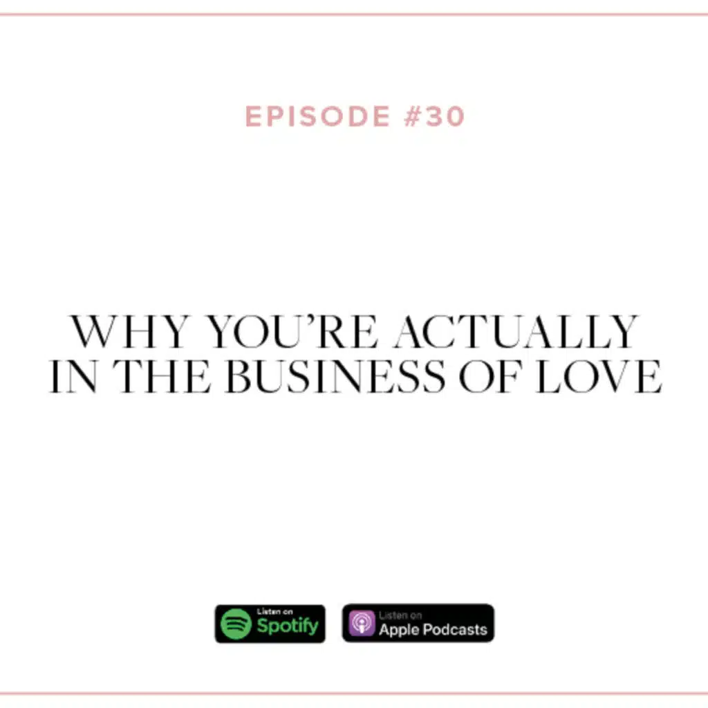(#30) Why You're Actually In The Business of Love