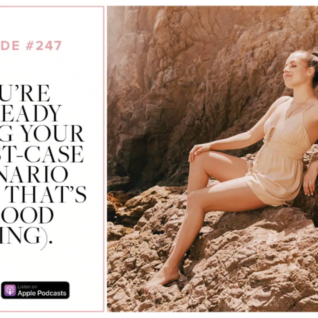 (#247) You're already living your worst-case scenario (why that's a GOOD thing)