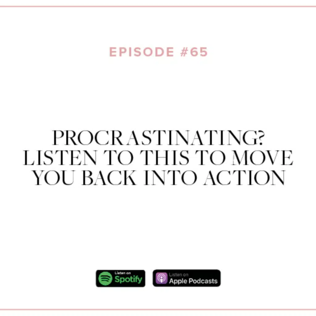 (#65) Procrastinating? Listen to THIS to Move You Back Into Action
