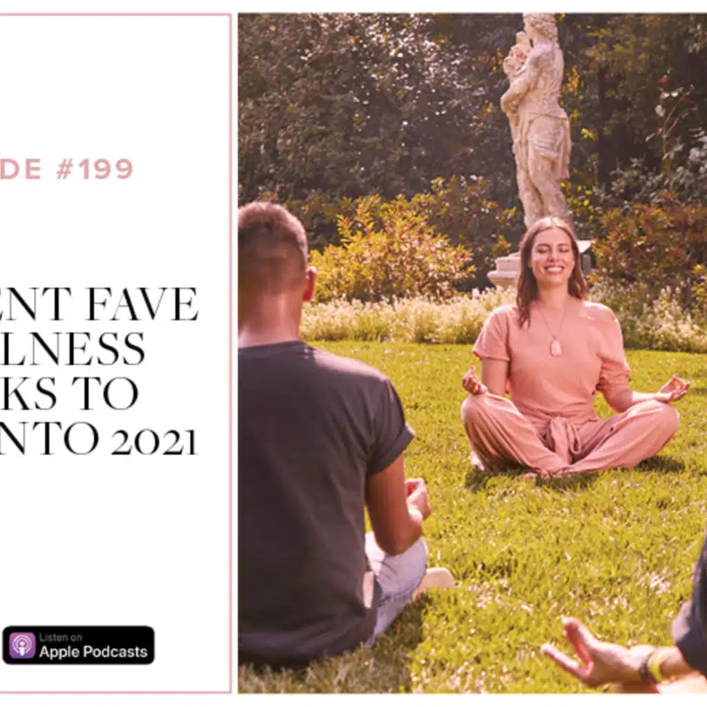 (#199) Current fave wellness hacks to take into 2021