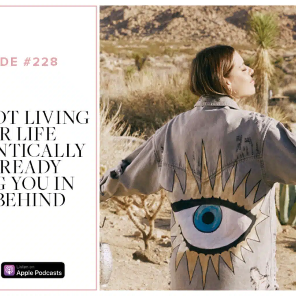 (#228) How NOT living your life authentically is already biting you in the behind