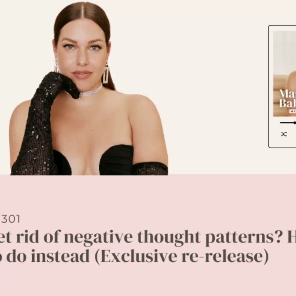 (#301) Can't get rid of negative thought patterns? Here's what to do instead (exclusive re-release)
