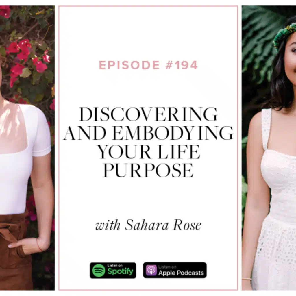(#194) Discovering and Embodying your Life Purpose with Sahara Rose