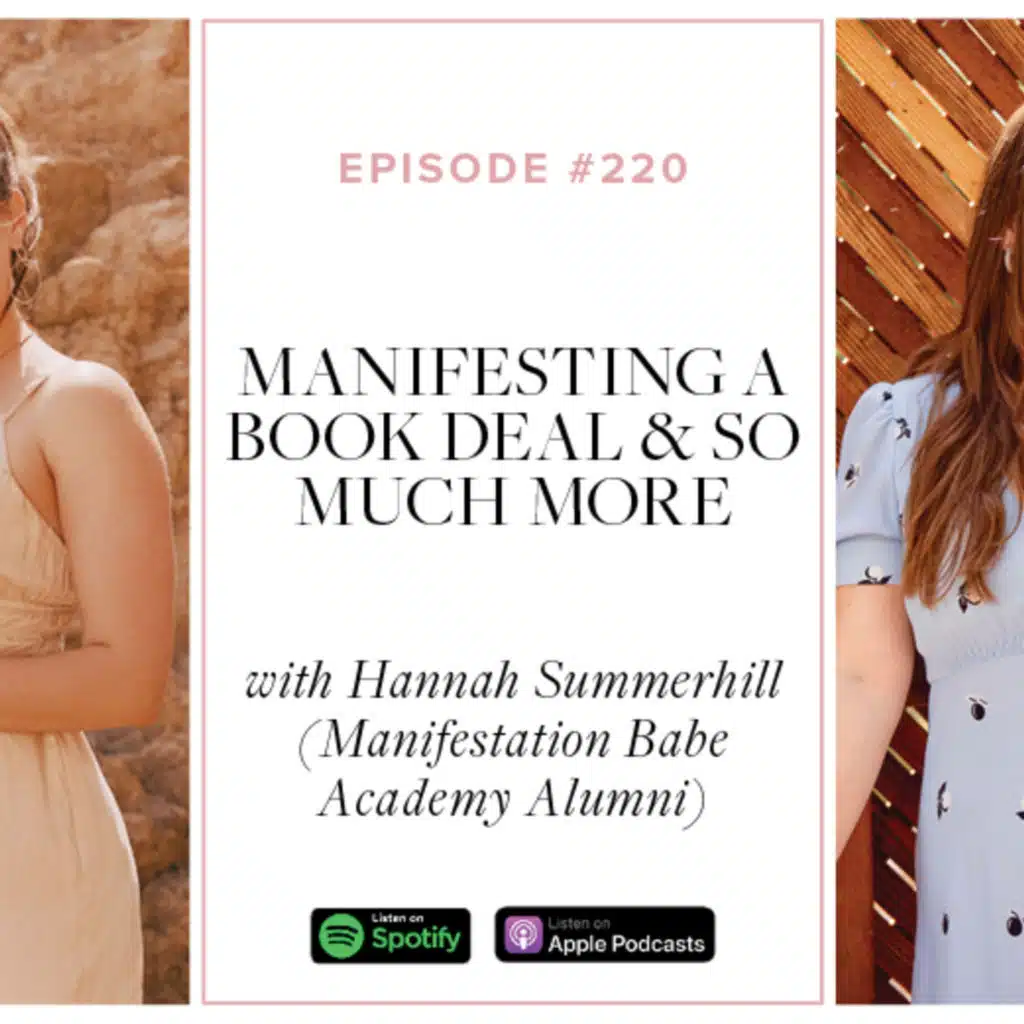 (#220) Manifesting a BOOK DEAL & so much more with Hannah Summerhill (Manifestation Babe Academy Alumni)