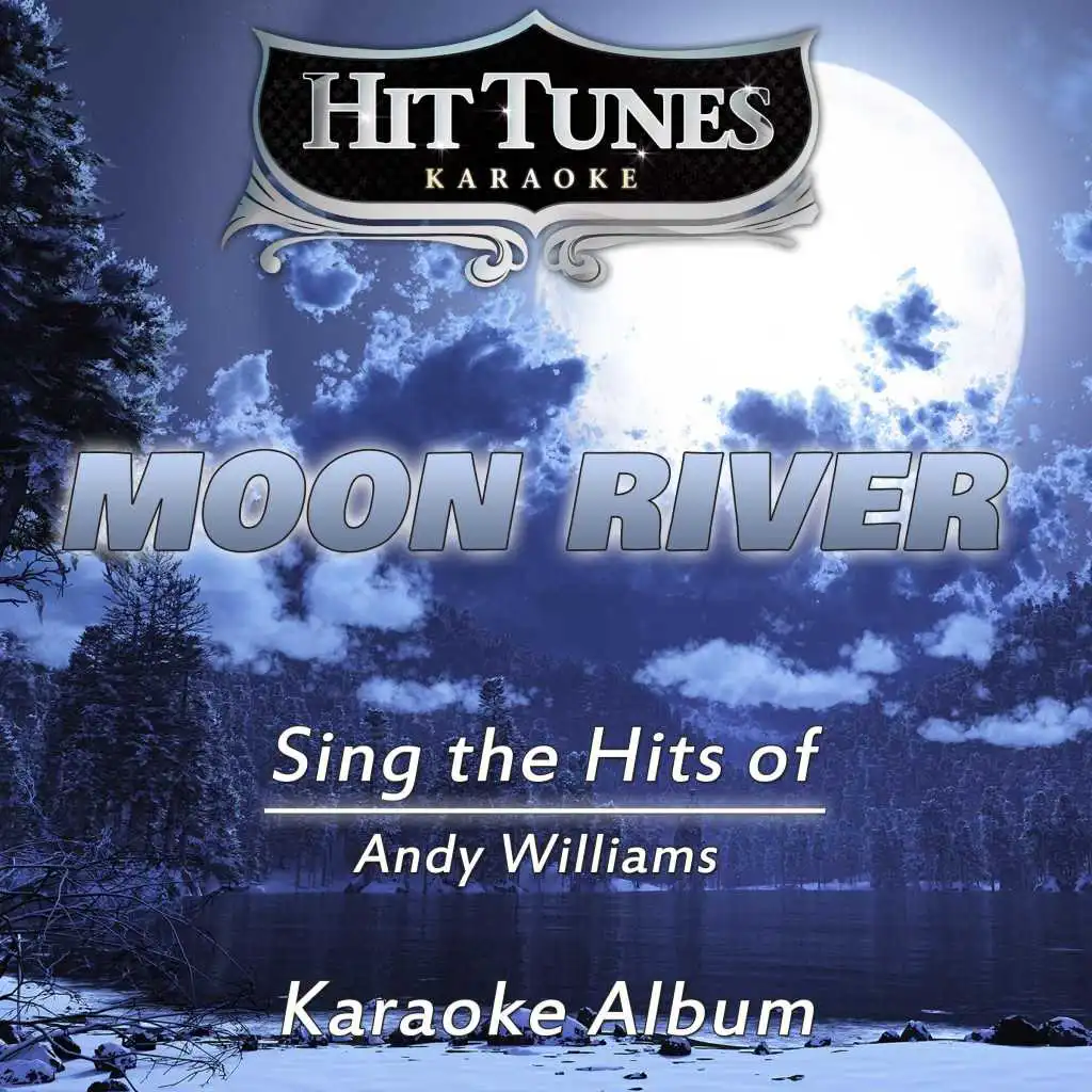 Moon River (Sing the Hits of Andy Williams) (Karaoke Version)