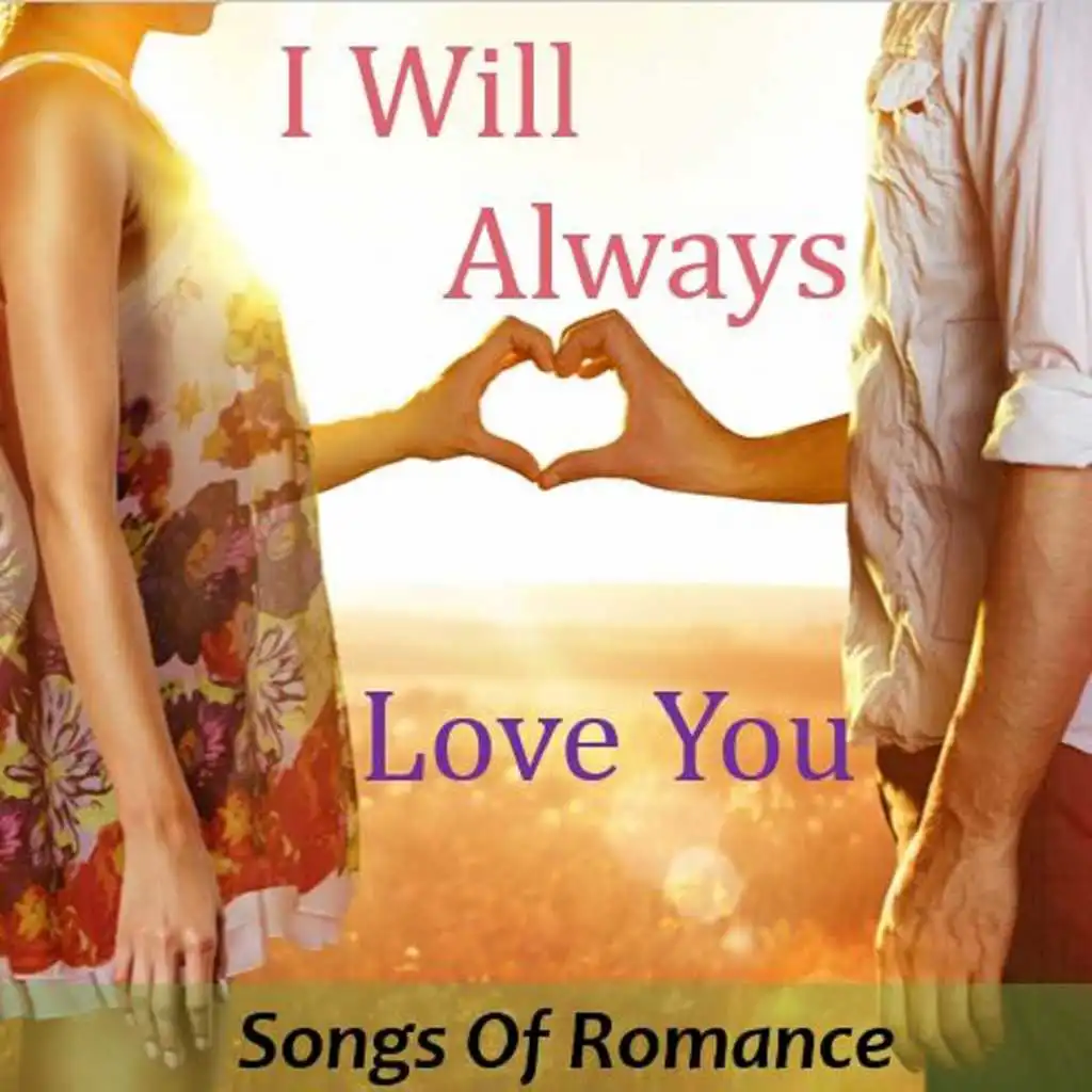I Will Always Love You: Songs of Romance