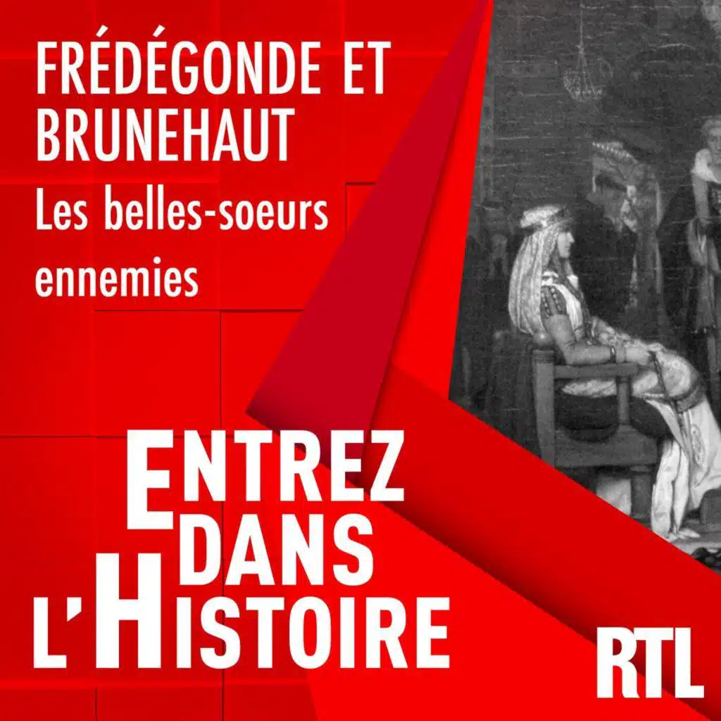 Frédégonde et Brunehaut : les belles-sœurs ennemies