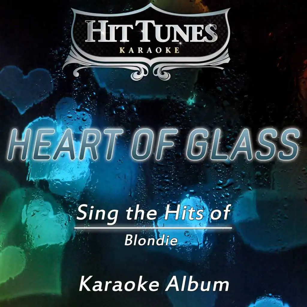 Heart of Glass (Sing the Hits of Blondie) (Karaoke Version)