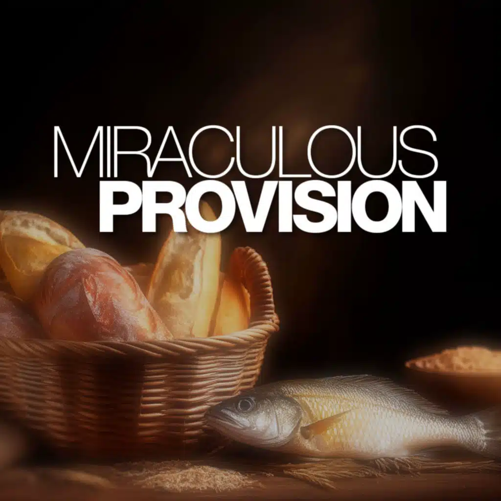 MIRACULOUS PROVISION - Week 3
