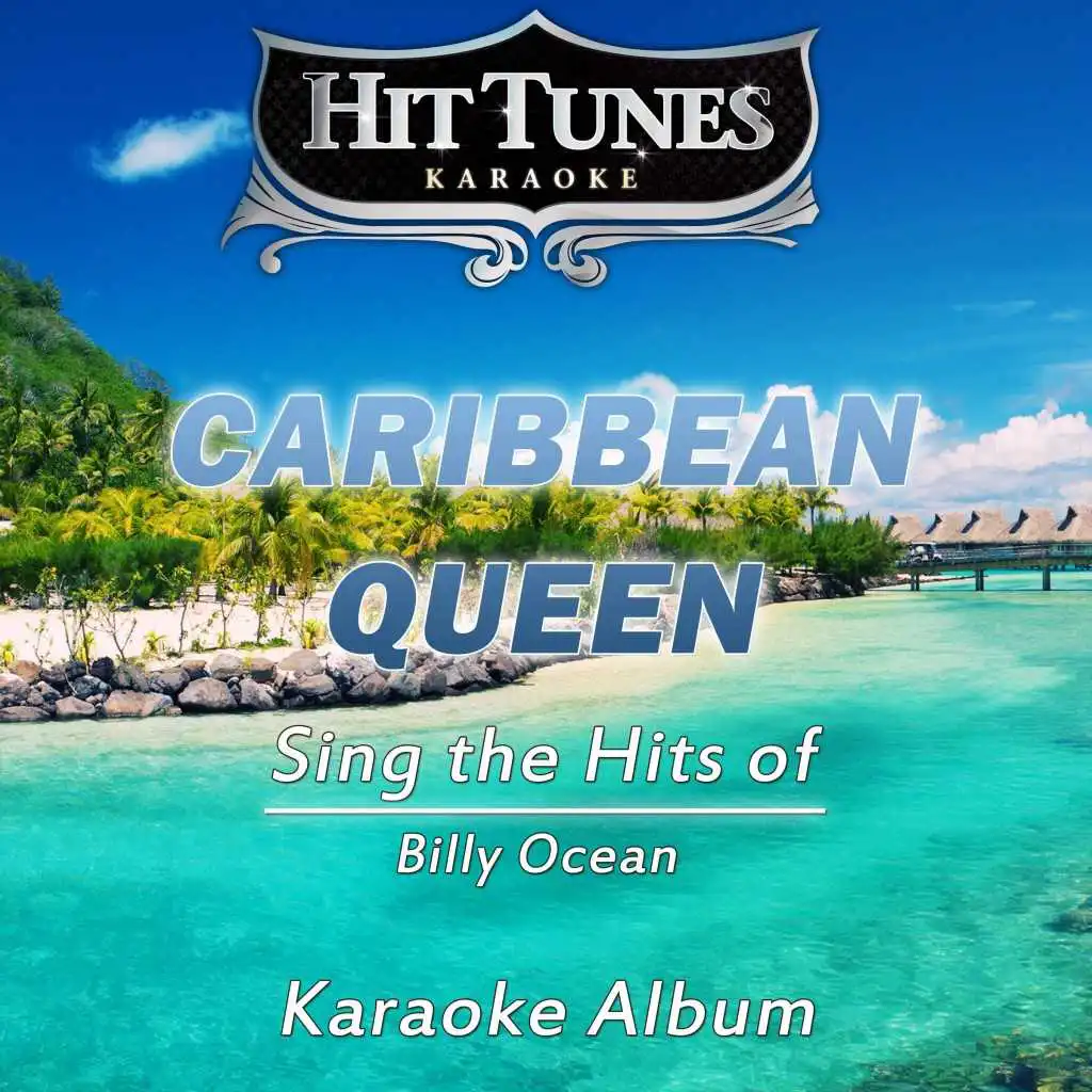 Caribbean Queen (Sing the Hits of Billy Ocean) (Karaoke Version)