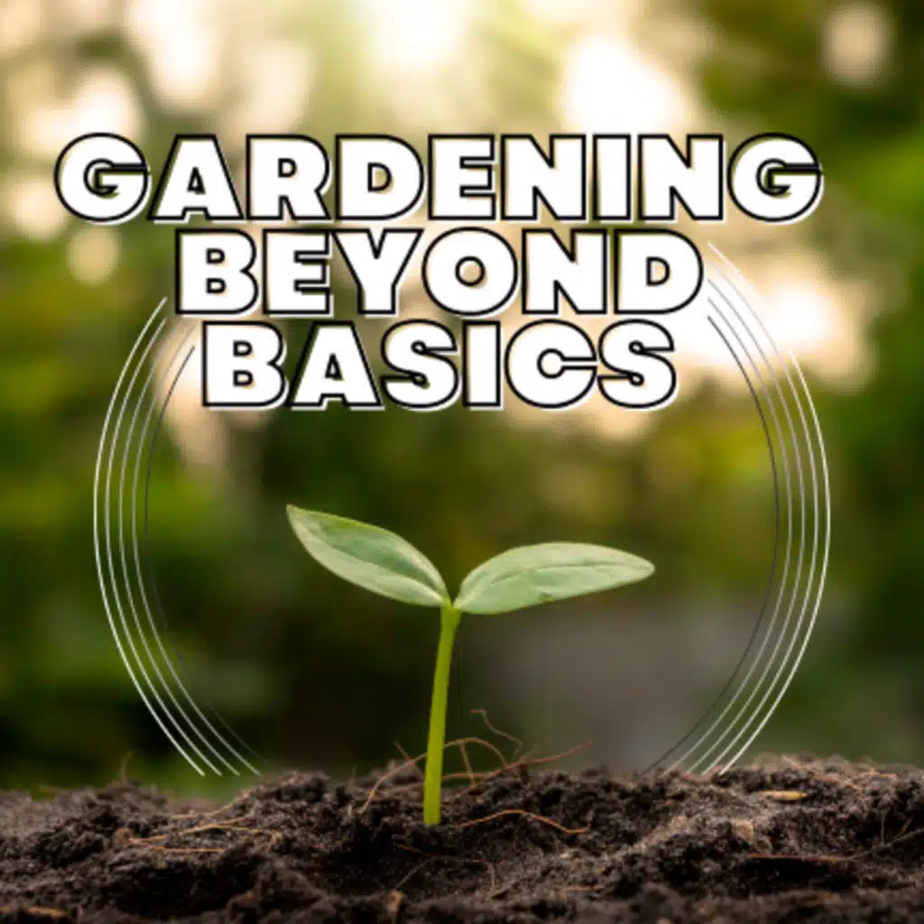 Fungi-Dominated Soils - Gardening Beyond Basics E45