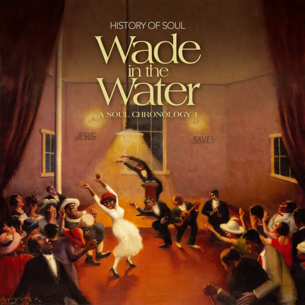 Wade in the Water - A Soul Chronology 1927-1951, Vol. 1