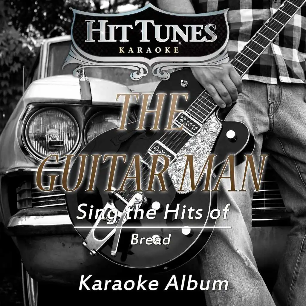 The Guitar Man (Sing the Hits of Bread) (Karaoke Version)